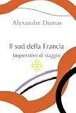 Il sud della Francia: Impressioni di viaggio