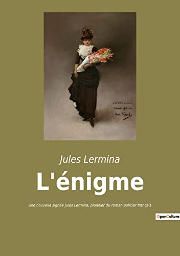 L'énigme: Les secrets d'une âme tourmentée (French Edition)