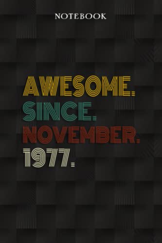Awesome Since November 1977 45 Years Old 45th Birthday Gift: Funny 45 Year Old Gifts Happy 45th Birthday Gift Ideas/Journal/Notebook/Diary/Greeting Card Alternative for Women & Men
