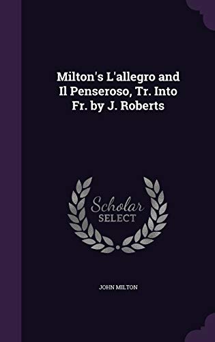 Milton's L'allegro and Il Penseroso, Tr. Into F... 1341933369 Book Cover