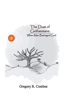 Paperback The Dust of Gethsemane: When Man Betrayed God Book