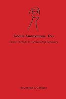 God Is Anonymous, Too: Taoist Threads in Twelve-Step Recovery 1517383676 Book Cover