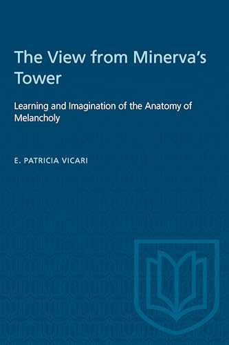 The View from Minerva's Tower: Learning and Imagination of the Anatomy of Melancholy (Heritage)