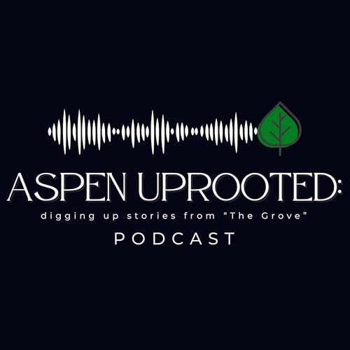 Aspen Uprooted: Digging up Stories from The Grove cover art