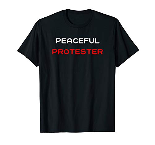 Peaceful Protester Racial Equality Protest T-Shirt