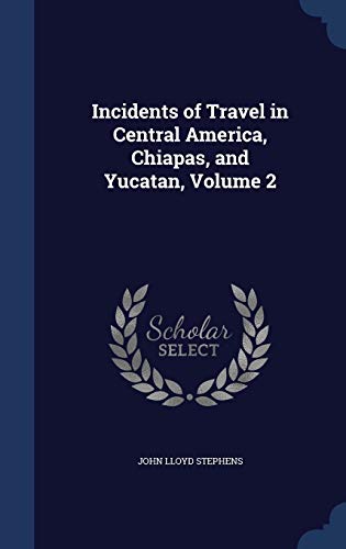 Incidents of Travel in Central America, Chiapas... 1297968220 Book Cover