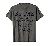 Be The Reason Someone Smiles Today Kind Positive Affirmation T-Shirt