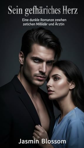 Sein gefährliches Herz: Eine dunkle Romanze zwischen Milliardär und Ärztin (Verbotene Herzen der Elite 1)