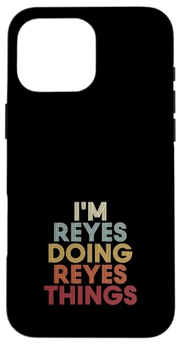 Reyes Name Reyes Personalized Name First Given �X�}�z�P�[�X iPhone 16 Pro Max �p
