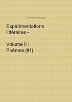 Expérimentations littéraires - Volume II : Poèmes (#1) (French Edition) 0244156891 Book Cover