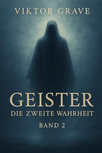 Geister: Die zweite Wahrheit (Geister - Die Details, die sonst niemand ausspricht, Band 2)
