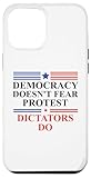 No King Democracy Doesnt Fear Protest Dictators Do