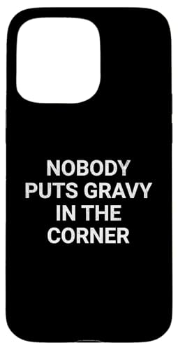 Nobody Puts in the Corner Funny Thanksgiving X}zP[X iPhone 15 Pro Max p