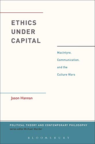 Ethics Under Capital: MacIntyre, Communication, and the Culture Wars (Political Theory and Contemporary Philosophy) (English Edition)