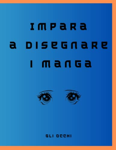 Impara a disegnare i manga: gli occhi (Italian Edition)