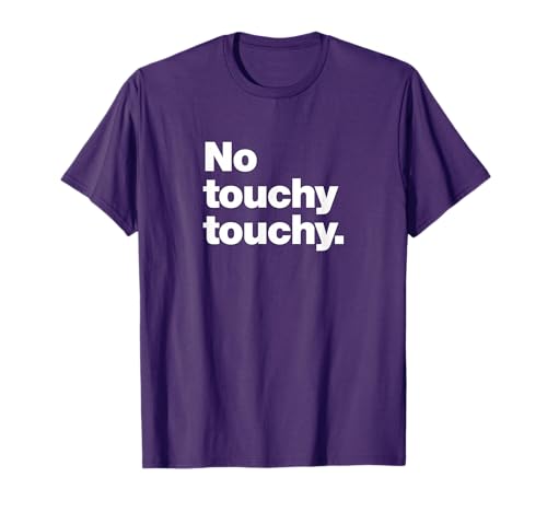 The Socially Awkward Shop No Touchy Touchy Unisex Humorous T-Shirt Black Small Classic Fit Short Sleeve