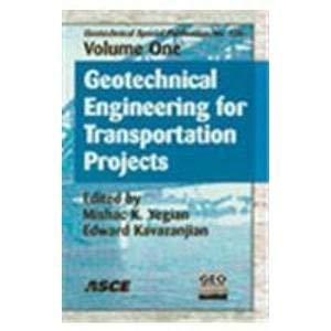 Geotechnical Engineering for Transportation Projects: Proceedings of Geo-trans 2004, July 27-31, 2004, Los Angeles, California (Geotechnical Special Publication)