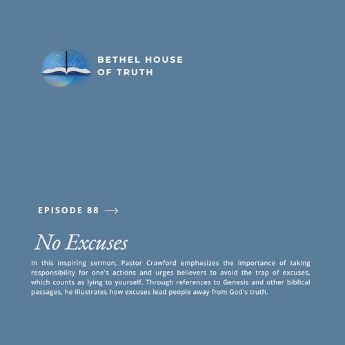 No Excuses | Pastor Randall Crawford Sr. | Bethel House of Truth