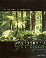 The Centennial History of Forestry in Georgia: A Pictorial Journey 1578643481 Book Cover