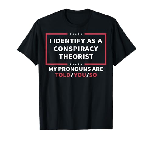 I Identify As A Conspiracy Theorist Tees Unisex-Adults T-Shirt Black Small