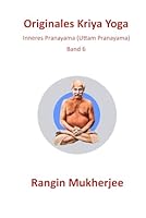 Originales Kriya Yoga: Inneres Pranayama (Uttam Pranayama) - Band 6 (Deutsche Ausgabe) (Originales Kriya Yoga (Deutsche Ausgabe)) (German Edition) B0F5NMC3DH Book Cover