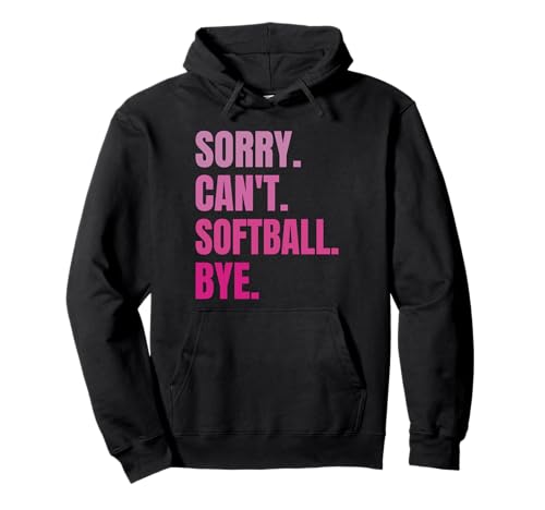 Sorry Can't Softball Bye Retro Softball Lovers Fan Softball Pullover Hoodie