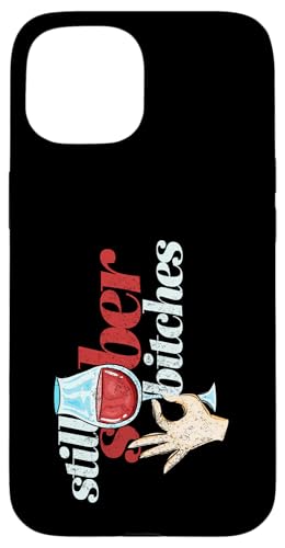Still Sober Bitches | おもしろ飲酒のお祝いギフト スマホケース iPhone 15 用