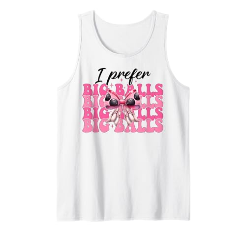 Funny Bowling Bowler Girl Mom Mother's Day I Prefer Big Balls Camiseta sin Mangas