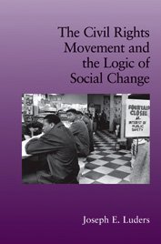 The Civil Rights Movement and the Logic of Social Change (Cambridge Studies in Contentious Politics)