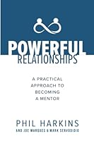 Powerful Relationships: A Practical Approach to Becoming a Mentor 1667866249 Book Cover