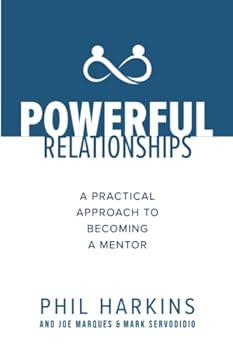 Paperback Powerful Relationships: A Practical Approach to Becoming a Mentor Book
