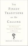 The Finest Traditions of My Calling: One Physician’s Search for the Renewal of Medicine