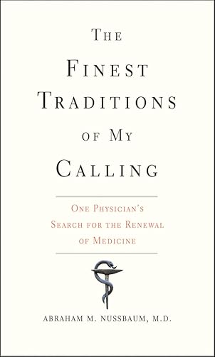 The Finest Traditions of My Calling: One Physician's Search for the Renewal of Medicine