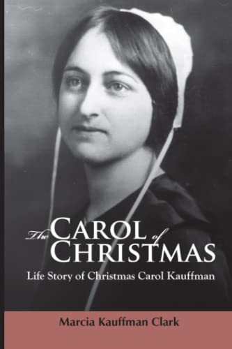 The Carol of Christmas: The Life Story of Christmas Carol Kauffman (Carol Kauffman Short Stories Series)