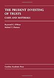 The Prudent Investing of Trusts: Cases and Materials (Carolina Academic Press Law Casebook Series)