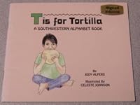T is for Tortilla: A Southwestern Alphabet Book 0964053306 Book Cover