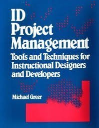Id Project Management: Tools and Techniques for Instructional Designers and Developers