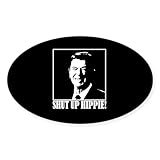 CafePress Ronald Reagan Says Shut UP Hippie Sticker (Oval Oval Car Bumper Sticker