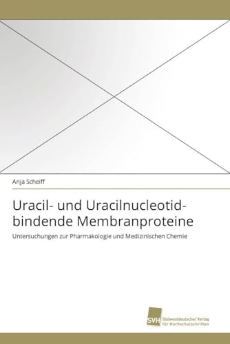 Uracil- und Uracilnucleotid-bindende Membranproteine: Untersuchungen zur Pharmakologie und Medizinischen Chemie