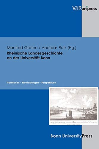 Rheinische Landesgeschichte an Der Universitat Bonn: Traditionen - Entwicklungen - Perspektiven