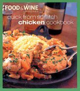 Quick From Scratch Chicken Cookbook (04) by Magazine, Food & Wine - Eds, Sterling [Hardcover (2004)] B008AU1QD2 Book Cover