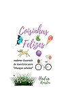 Coisinhas Felizes: caderno ilustrado de exercícios para 'crianças...