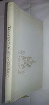 Thoughts to Brighten the Day