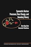 Symmetric Markov Processes, Time Change, and Boundary Theory (LMS-35) (London Mathematical Society Monographs)