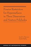 Fourier Restriction for Hypersurfaces in Three Dimensions and Newton Polyhedra (Annals of Mathematics Studies, 194)