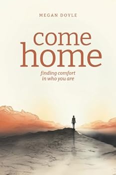 Paperback Come Home: finding comfort in who you are Book