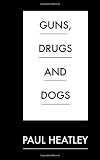Guns, Drugs and Dogs