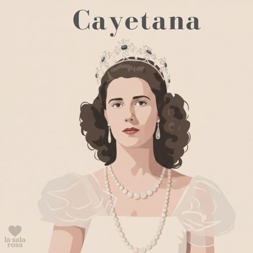 LSR T2. La Sala Rosa Expr&eacute;s: Cayetana: cien a&ntilde;os de una duquesa irrepetible.