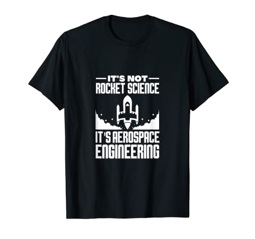 No es ciencia espacial, es ingeniero de ingeniería aeroespacial Camiseta