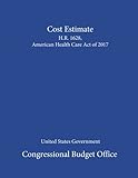 Congressional Budget Office Cost Estimate H.R. 1628, American Health Care Act of 2017